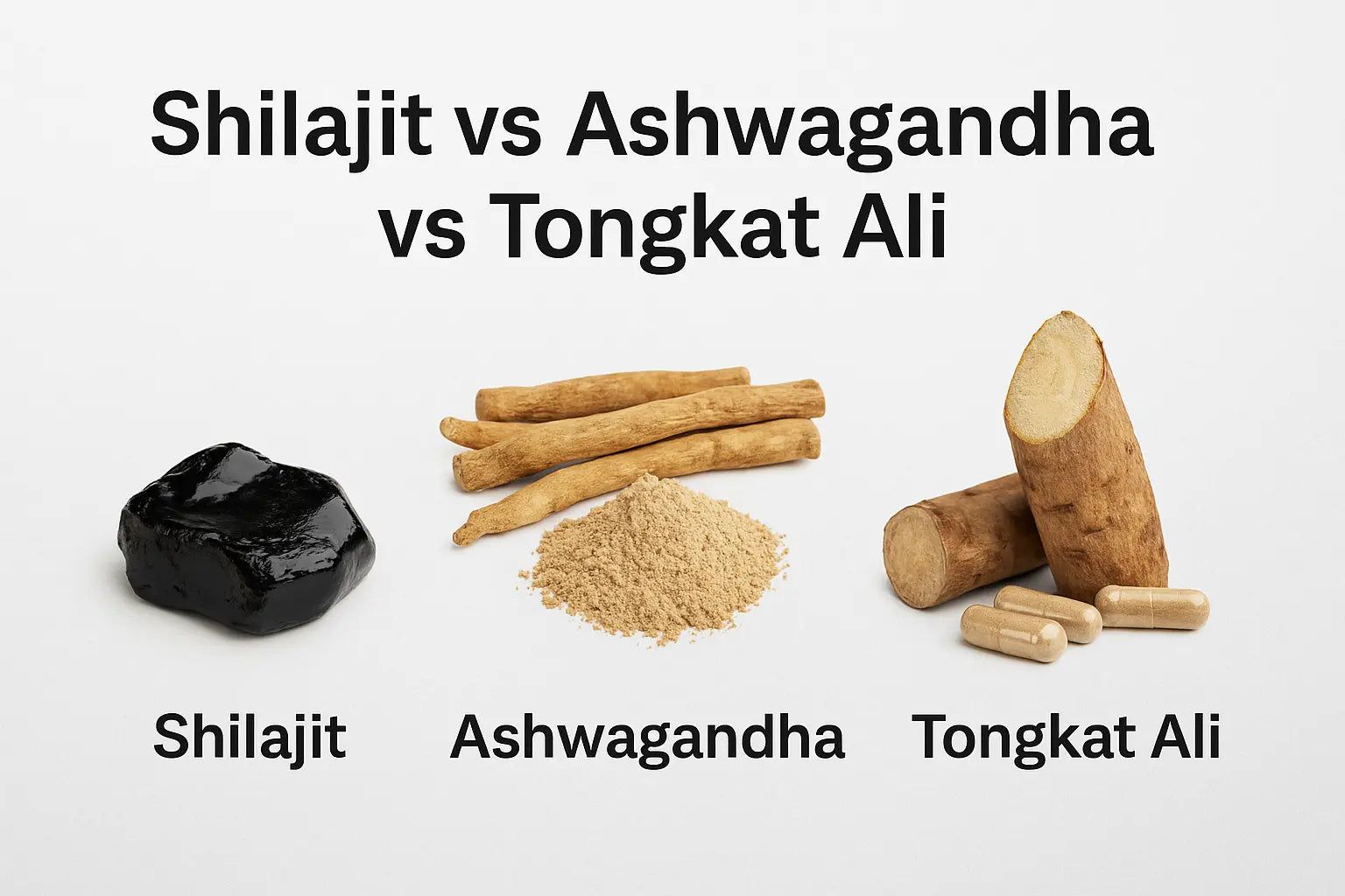 Shilajit VS Ashwagandha VS Tongkat Ali